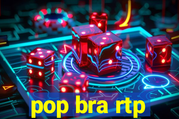 pop bra rtp